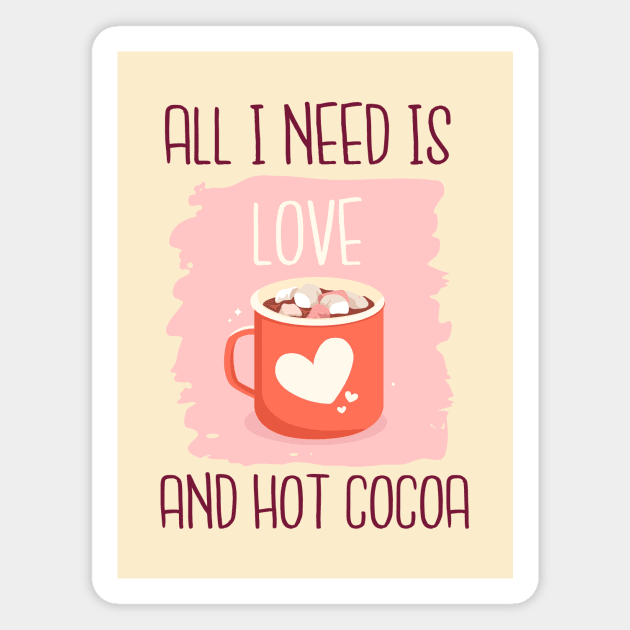 All I Need Is love And Hot Cocoa Magnet by Pink Panda Creations